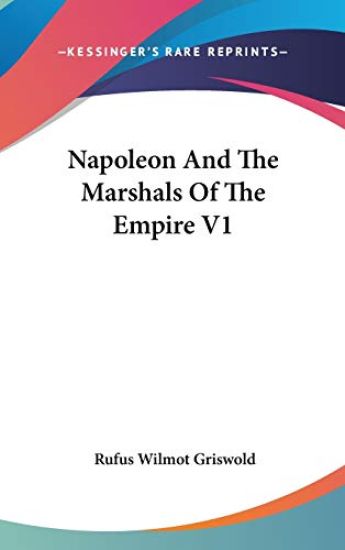 Napoleon And The Marshals Of The Empire V1