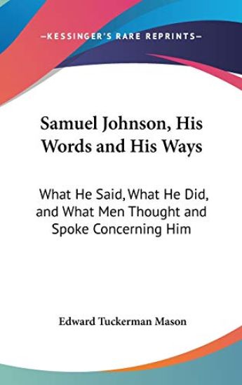 SAMUEL JOHNSON, HIS WORDS AND HIS WAYS:
