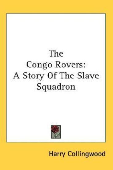 The Congo Rovers: A Story Of The Slave Squadron