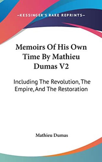 Memoirs of His Own Time by Mathieu Dumas