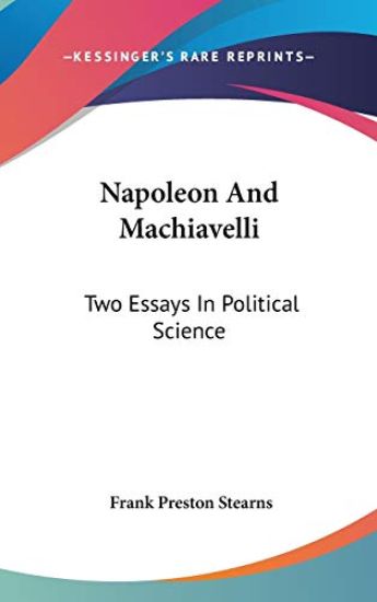 NAPOLEON AND MACHIAVELLI: TWO ESSAYS IN