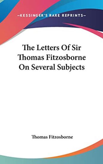 The Letters Of Sir Thomas Fitzosborne On Several Subjects