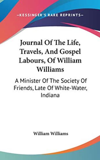 Journal of the Life, Travels, and Gospel Labours, of William Williams