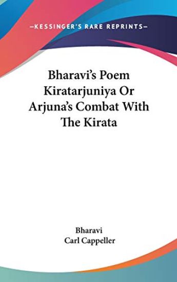 Bharavi's Poem Kiratarjuniya or Arjuna's Combat With the Kirata