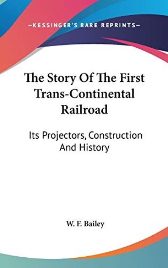 The Story of the First Trans-continental Railroad
