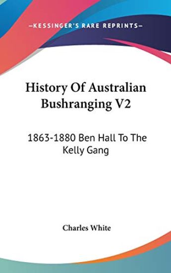 HISTORY OF AUSTRALIAN BUSHRANGING V2: 18