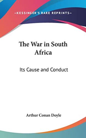 THE WAR IN SOUTH AFRICA: ITS CAUSE AND C