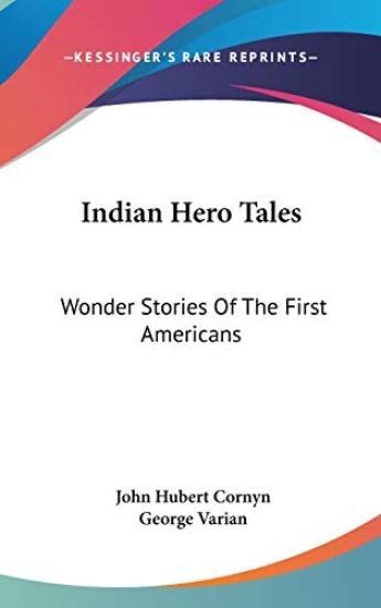 INDIAN HERO TALES: WONDER STORIES OF THE