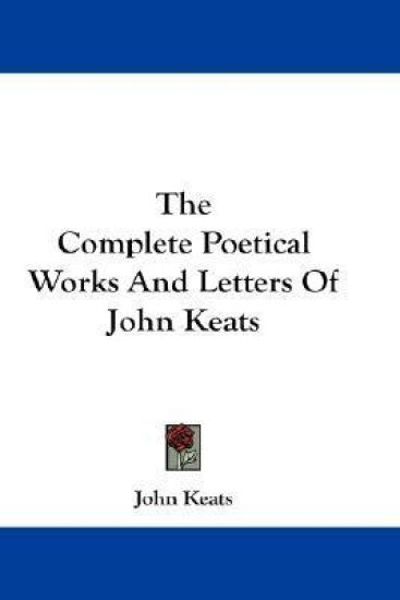The Complete Poetical Works and Letters of John Keats