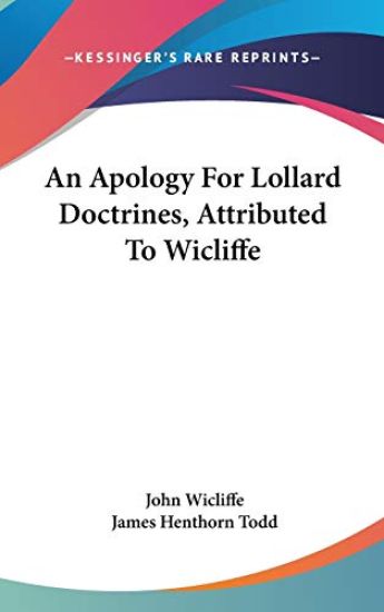 An Apology for Lollard Doctrines, Attributed to Wicliffe
