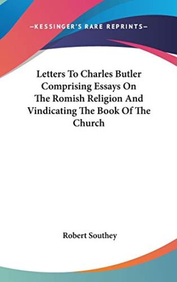 Letters To Charles Butler Comprising Essays On The Romish Religion And Vindicating The Book Of The Church