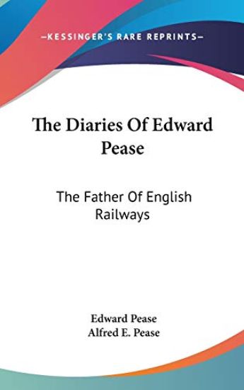 THE DIARIES OF EDWARD PEASE: THE FATHER