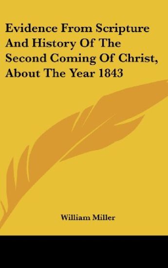 Evidence From Scripture And History Of The Second Coming Of Christ, About The Year 1843