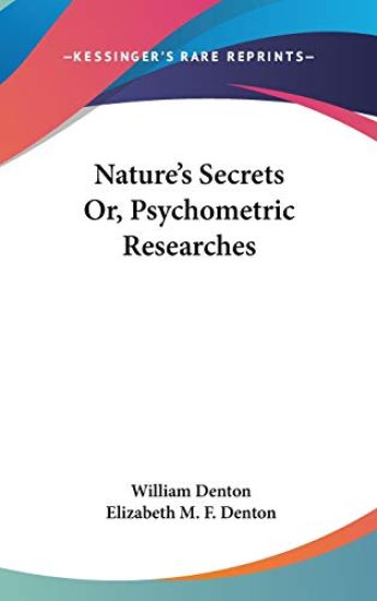 Nature's Secrets, or Psychometric Researches