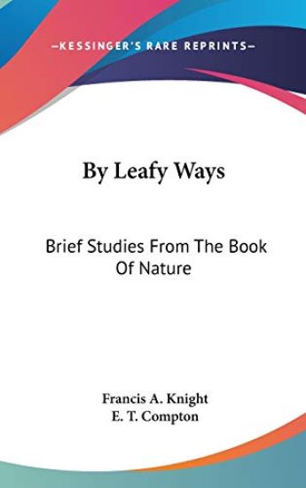 BY LEAFY WAYS: BRIEF STUDIES FROM THE BO