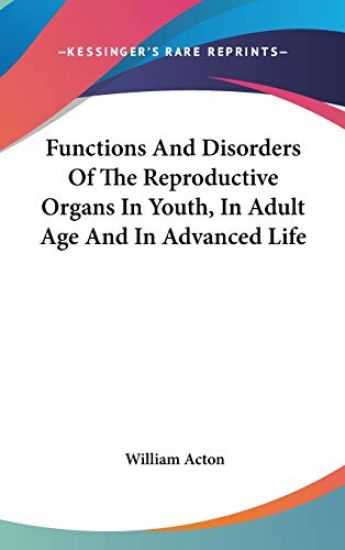 Functions And Disorders Of The Reproductive Organs In Youth, In Adult Age And In Advanced Life