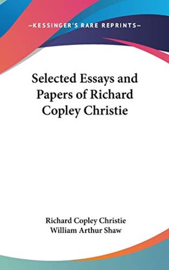 Selected Essays And Papers Of Richard Copley Christie