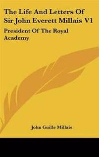 Life And Letters Of Sir John Everett Millais V1