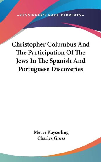 Christopher Columbus and the Participation of the Jews in the Spanish and Portuguese Discoveries