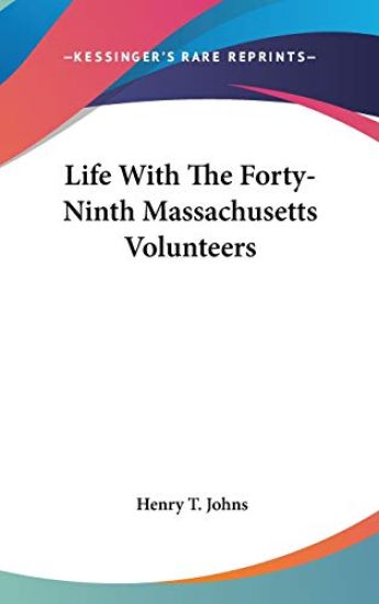 Life With The Forty-Ninth Massachusetts Volunteers
