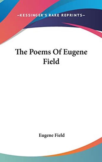 THE POEMS OF EUGENE FIELD