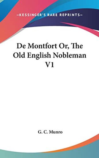 De Montfort Or, The Old English Nobleman V1