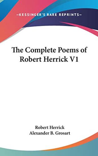 The Complete Poems Of Robert Herrick V1
