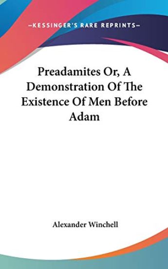PREADAMITES OR, A DEMONSTRATION OF THE E