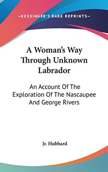 A WOMAN'S WAY THROUGH UNKNOWN LABRADOR: