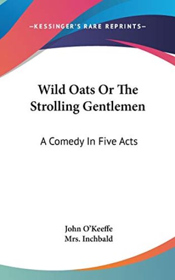 Wild Oats or the Strolling Gentlemen