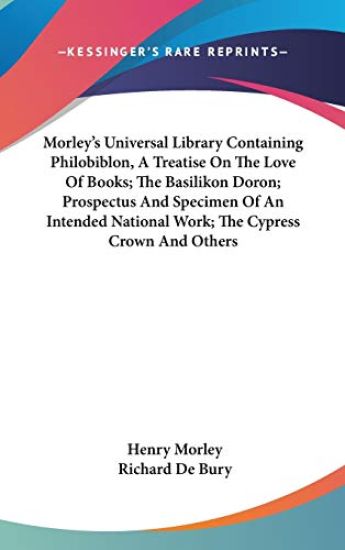 MORLEY'S UNIVERSAL LIBRARY CONTAINING PH
