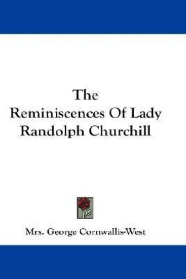 The Reminiscences of Lady Randolph Churchill