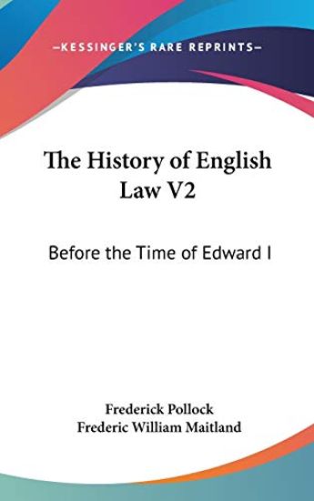 THE HISTORY OF ENGLISH LAW V2: BEFORE TH