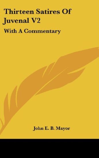 Thirteen Satires Of Juvenal V2: With A Commentary
