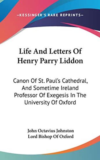 LIFE AND LETTERS OF HENRY PARRY LIDDON:C
