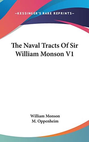 THE NAVAL TRACTS OF SIR WILLIAM MONSON V