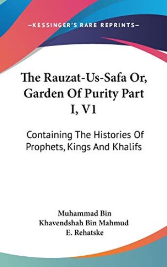 THE RAUZAT-US-SAFA OR, GARDEN OF PURITY