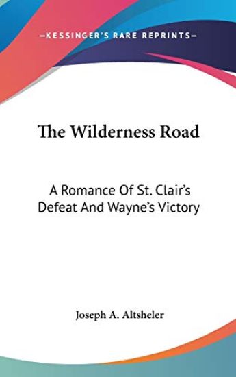 THE WILDERNESS ROAD: A ROMANCE OF ST. CL