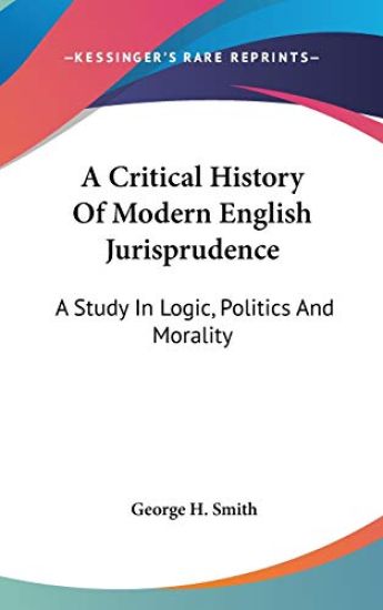 A Critical History of Modern English Jurisprudence