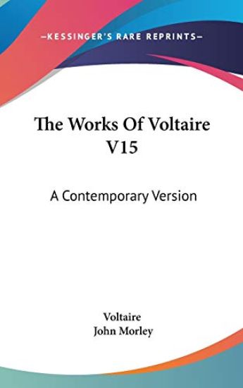 THE WORKS OF VOLTAIRE V15: A CONTEMPORAR
