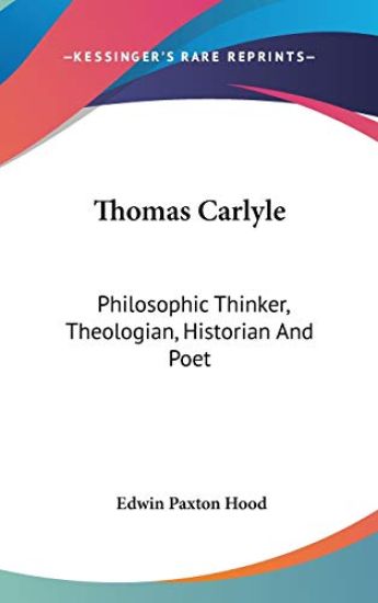THOMAS CARLYLE: PHILOSOPHIC THINKER, THE