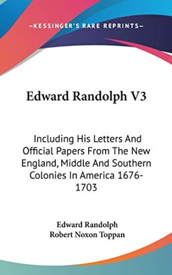 EDWARD RANDOLPH V3: INCLUDING HIS LETTER