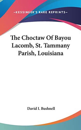 The Choctaw of Bayou Lacomb, St. Tammany Parish, Louisiana