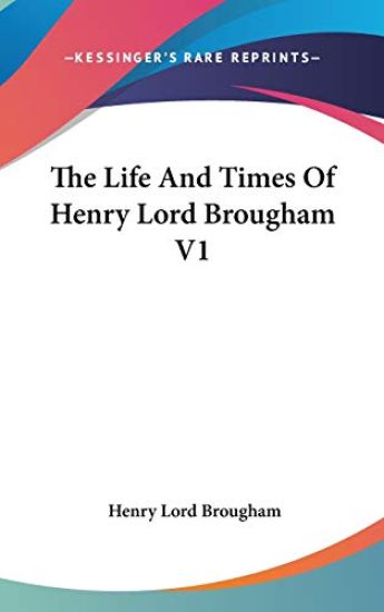 Life And Times Of Henry Lord Brougham V1