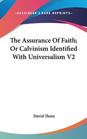 The Assurance of Faith, or Calvinism Identified With Universalism