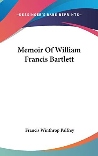 MEMOIR OF WILLIAM FRANCIS BARTLETT