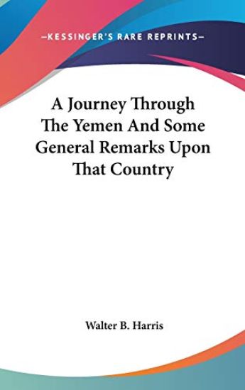 A Journey Through the Yemen and Some General Remarks upon That Country