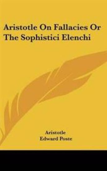 Aristotle on Fallacies or the Sophistici Elenchi