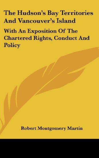 Hudson's Bay Territories And Vancouver's Island