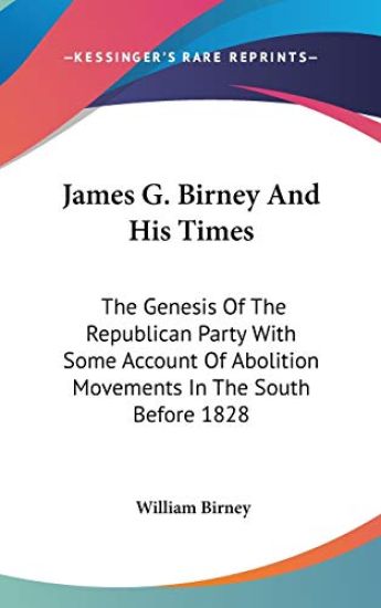 JAMES G. BIRNEY AND HIS TIMES: THE GENES